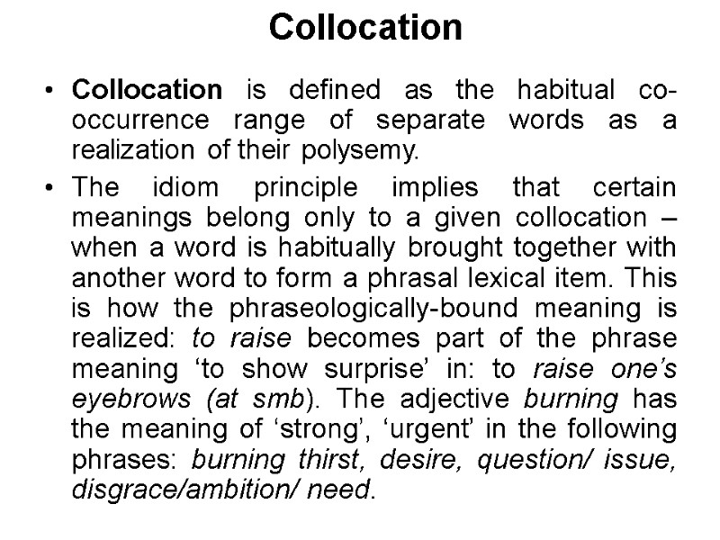 Collocation Collocation is defined as the habitual co-occurrence range of separate words as a